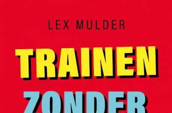 Lex Mulder over 'Trainen zonder zaaltjesleed'